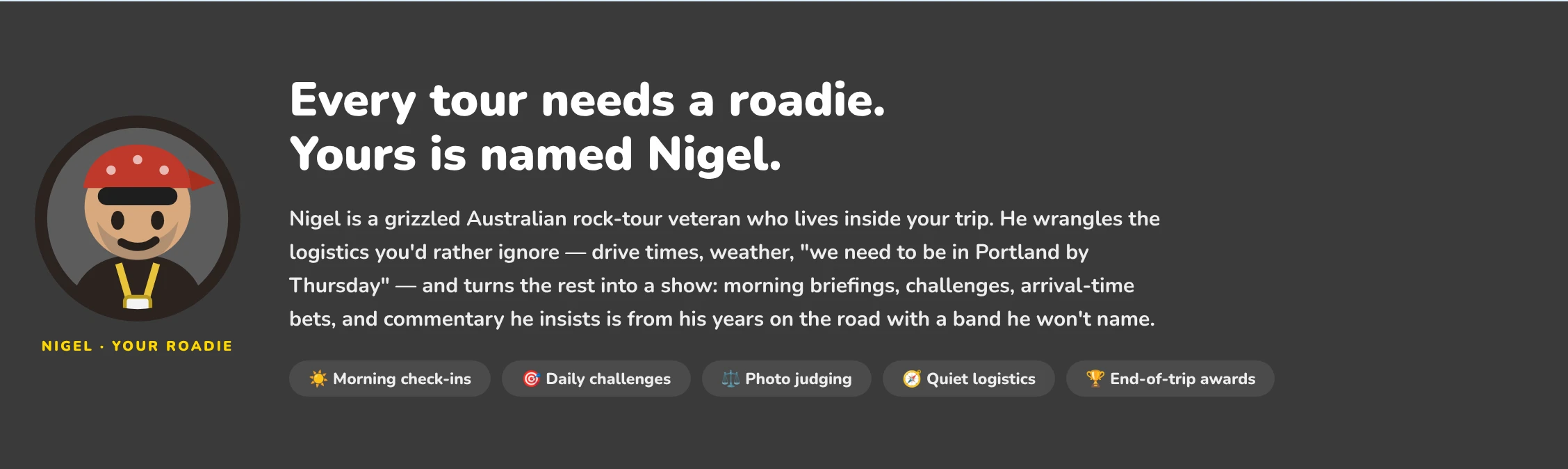 Nigel, a cartoon roadie in a red bandana with a lanyard, introduced as your trip's roadie.